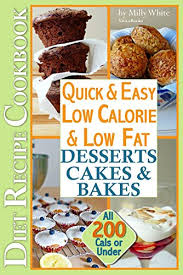 Maybe you would like to learn more about one of these? Quick Easy Low Calorie Low Fat Desserts Cakes Bakes Diet Recipe Cookbook All