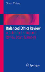 Balanced Ethics Review A Guide For Institutional Review Board Members Simon N Whitney Springer