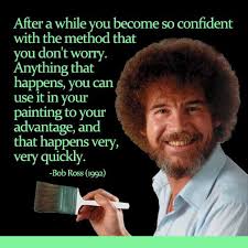 We don't make mistakes, we just have happy accidents."