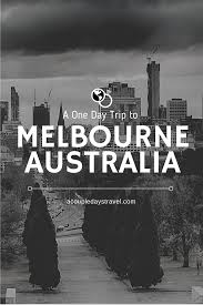A Day Trip To Melbourne Australia Oceania Travel One Day Trip Trip