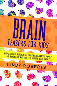 Rd.com knowledge psychology shapes—they're simple, basic things that we learn as babies, right? Brain Teasers For Kids Simple Medium And Difficult Funny Brain Teasers Puzzles And Riddles For Kids Age 6 12 And The Whole Family Paperback Skylight Books