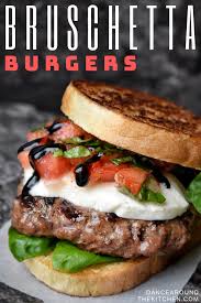 Bruschetta Burgers Gourmet Burgers Grilled Burgers Gourmet Burgers Recipes