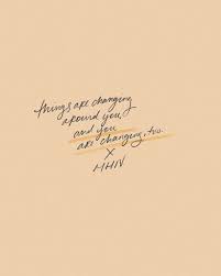 Things Are Changing Around You And You Are Changing Too Tap For More Words Quotes Meaningful Quotes Inspirational Words