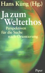 Stiftung weltethos küng macht köhler zu seinem nachfolger. Ja Zum Weltethos Perspektiven Fur Die Suche Nach Orientierung Von Hans Kung