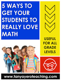 5 Ways To Get Your Students To Love Math Math Activities Elementary Teaching Math Strategies Upper Elementary Math