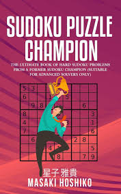 Play sudoku on your site/blog; Amazon Com Sudoku Puzzle Champion The Ultimate Book Of Hard Sudoku Problems From A Former Sudoku Champion Suitable For Advanced Solvers Only 9781095077542 Hoshiko Masaki Books