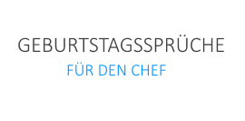 Geburtstagssprüche Für Chef Kurz Und Lustig