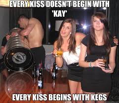 Every Kiss Doesn T Begin With Kay Every Kiss Begins With Kegs Stanley Cup Drinking Quickmeme