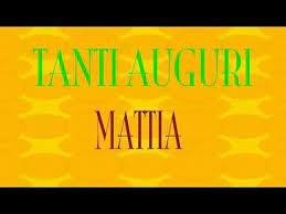 Tanti Auguri Mattia Buon Compleanno Happy Birthday Youtube Buon Compleanno Compleanno Auguri Di Buon Compleanno