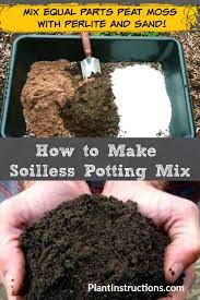 How To Make Soilless Potting Mix Potting Mix Potting Mixture Potting Soil