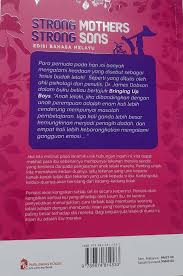 Ternyata itu bukan karena ia memiliki karier yang bagus, gaji yang tinggi, atau keluarga yang harmonis. Strong Mothers Strong Sons Edisi Bahasa Melayu