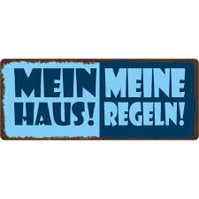 Learn vocabulary, terms, and more with flashcards, games, and other study tools. Schild Spruch Mein Haus Meine Regeln 27 X 10 Cm Blechschild 7 99