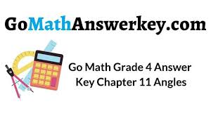 Alignment with the common core is made explicit. Go Math Grade 4 Answer Key Chapter 11 Angles Go Math Answer Key