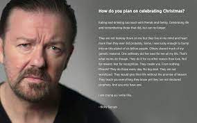 Here are 21 ricky gervais quotes to laugh your way. Ricky Gervais Quotes On Twitter How Rickygervais Plans On Celebrating Christmas Have A Good One Fellow Twonks Https T Co Gwdksk8g1t