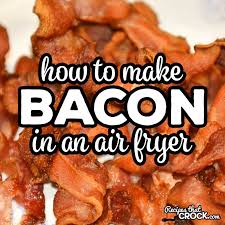 how to make bacon in an air fryer