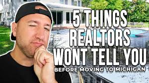 5 Things Realtors Won't Tell You Before Moving To Michigan
