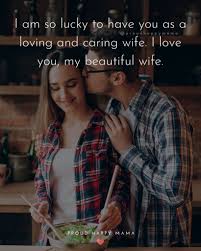 Im lucky to have you quotes. 100 Best Wife Quotes And Love Messages To Wife Sweet Romantic