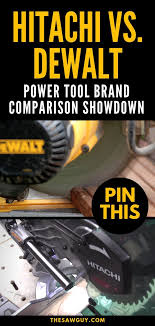 Black And Decker Vs Dewalt Vs Makita Hitachi Vs Dewalt Power Tool Brand Comparison Showdown In 2020 Dewalt Dewalt Power Tools Power Tools