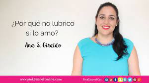 Por Que No Lubrico Si Lo Amo Preguntale A Ana Youtube