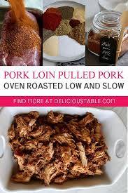 Pork Loin Pulled Pork Oven Roasted Low And Slow Requires An L O W And S L O W Approach The Low Temperatu Oven Roasted Pulled Pork Pork Oven Pulled Pork Roast