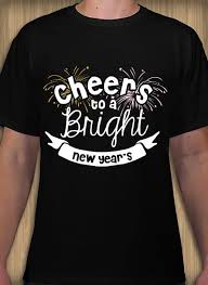 Cheers To A Bright New Year S T Shirt Customize Online Tshirt Design Men Custom Tshirt Design Newyear