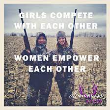 Girls Compete Women Empower Huntressview Hunting Quotes Girl Hunting Quotes Inspirational Words
