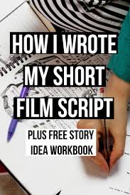 Article On How I Wrote My Short Film Script I Have Also Created A Free Workbook Download Called Story Ideas A Guide Film Script Short Film Scripts Film Tips