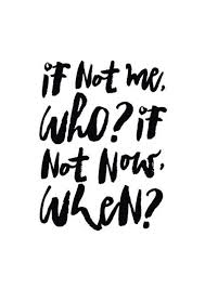 Poster If Not Me Who If Not Now Etsy In 2020 Quote Posters Typography Poster Quotes Inspirational Quotes
