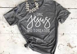 I Love Jesus But I Cuss A Little T Shirt T Shirts For Women Funny Sibling Shirts Best T Shirt Brands