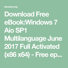 Download Free Ebook Windows 7 Aio Sp1 Multilanguage June 2017 Full Activated X86 X64 Free Epub Mobi Pdf Ebooks Do Free Ebooks Free Ebooks Download Ebooks