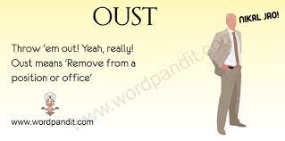 Definition of oust verb from the oxford advanced learner's dictionary. Meaning Of Oust