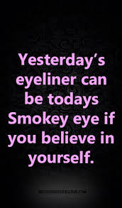 I'd rather hide behind accents and funny walks. Yesterday S Eyeliner Can Be Todays Smokey Eye If You Believe In Yourself Funny Quotes Quotes Hilarious