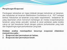 Penguapan atau evaporasi adalah proses perubahan molekul di dalam keadaan cair (contohnya air) dengan spontan menjadi gas (contohnya uap air). Evaporasi Evaporasi Atau Penguapan Adalah Proses Pertukaran Transfer Air Dari Permukaan Bebas Free Water Surface Dari Muka Tanah Atau Dari Ppt Download