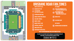 As venue layouts change for different events, this is a generic venue map. Matchday Guide Anzac Day Brisbane Roar Fc