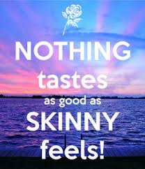 My opinion is that kate moss shouldn't be getting credit for it, as the expression is older than she is (at least in its original, more grammatical form, nothing tastes as good as being thin feels.). Poster Nothing Tastes As Good As Skinny Feels Calm Keep Calm Quotes Keep Calm