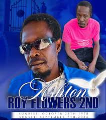 It is with profound sadness that the Baptist and Flowers Family announce  the passing of our son, father, grandfather, brother, uncle, cousin and  friend Mr. Ashton Roy Flowers 2nd also known as