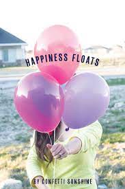 Happiness Floats Yes It Really Does Balloons Party Love Balloon