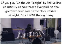 Drum cover of in the air tonight a song by english drummer and singer phil collins. If You Play In The Air Tonight By Phil Collins At 115619 On New Year S Eve You Ll Hit The Greatest Drum Solo As The Clock Strikes Wa Clock Meme On Me Me