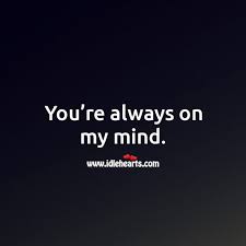 You Re Always On My Mind Idlehearts