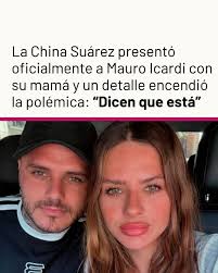 😨 La China Suárez presentó oficialmente a Mauro Icardi con su mamá y un  detalle encendió la polémica: "Dicen que está" https://ow.ly/PI6c50UFJ5v Se  supo que, durante su última salida a un reconocido