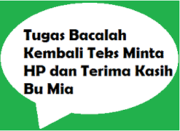 Kunci jawaban soal latihan buku bahasa indonesia kelas x kurikulum 2013. Tugas Bacalah Kembali Teks Minta Hp Dan Terima Kasih Bu Mia Operator Sekolah