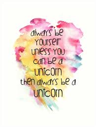 Always Be Yourself Unless You Can Be A Unicorn Then Always Be A Unicorn Pin By Chelsey Olson On Saying Spark Quotes Unicorn Quotes Unicorn