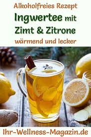 Ingwertee Mit Zimt Und Zitrone Alkoholfreies Rezept Zum Selbermachen Alkoholfrei Getranke Alkoholfrei Getranke