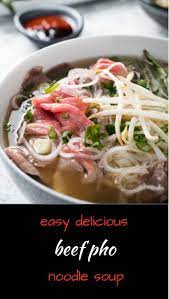 Beef Pho Easy Vietnamese Pho Bo Recipe Beef Pho Delicious Healthy Recipes Tom Yum Soup Recipe