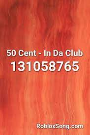 The name of the song i use in the video is go on going by stayloose. 50 Cent In Da Club Roblox Id Roblox Music Codes Roblox Hamilton Satisfied In Da Club