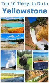 Top 10 Things To Do In Yellowstone National Park Yellowstone National Park Vacation National Park Vacation Yellowstone Trip