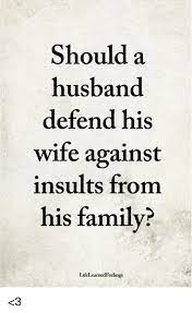 Should A Husband Defend His Wife Against Insults From His Family Lifelearnedfeclings 3 Family Meme On Me Me