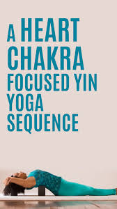 A Heart Chakra Focused Yin Yoga Sequence Yin Yoga Sequence Yin Yoga Yoga Sequences