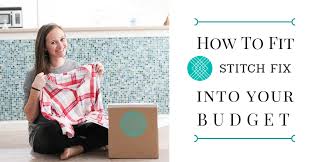 Stitch fix is an online personal styling service in the united states. How To Fit Stitch Fix Into Your Budget And Get Outfits Under 100
