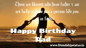 Happy birthday to a truly loving father! 100 Happy Birthday To Father Wishes In Whatsapp Status